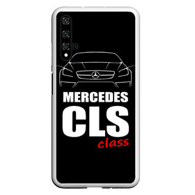 Чехол для Honor 20 с принтом Mercedes CLS Class , Силикон | Область печати: задняя сторона чехла, без боковых панелей | mercedes benz | mercedes cls 63 amg | авто | автомобиль | машина | мерседес | тачка