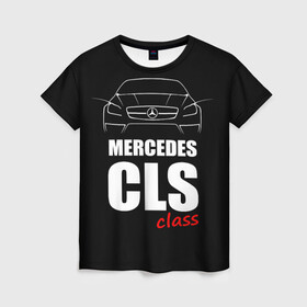 Женская футболка 3D с принтом Mercedes CLS Class , 100% полиэфир ( синтетическое хлопкоподобное полотно) | прямой крой, круглый вырез горловины, длина до линии бедер | mercedes benz | mercedes cls 63 amg | авто | автомобиль | машина | мерседес | тачка