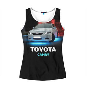 Женская майка 3D с принтом Toyota Camry , 100% полиэстер | круглая горловина, прямой силуэт, длина до линии бедра | camry | toyota | авто. автомобиль | камри | машина | тачка | тойота