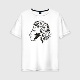 Женская футболка хлопок Oversize с принтом Пушкин , 100% хлопок | свободный крой, круглый ворот, спущенный рукав, длина до линии бедер
 | автопортрет | литература | поэт | пушкин | сказка | словесность | стихи