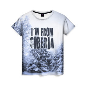 Женская футболка 3D с принтом Я из Сибири , 100% полиэфир ( синтетическое хлопкоподобное полотно) | прямой крой, круглый вырез горловины, длина до линии бедер | siberia | зима | россия | сибирь | снег | холод