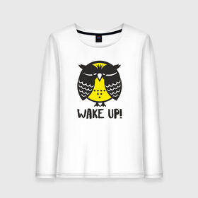Женский лонгслив хлопок с принтом Owl. Wake up! , 100% хлопок |  | bird | owl | няша | птица | сова | совунья | совушка | сыч