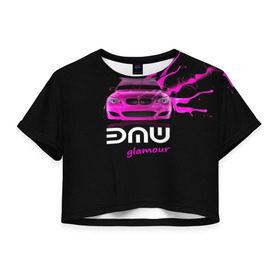 Женская футболка 3D укороченная с принтом BMW glamour , 100% полиэстер | круглая горловина, длина футболки до линии талии, рукава с отворотами | bmw | m5 | pink | авто | автомобиль | бмв | гламур | машина | розовый | стиль | тачка | элита
