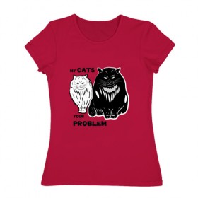 Женская футболка хлопок с принтом Мои коты - твоя проблема , 100% хлопок | прямой крой, круглый вырез горловины, длина до линии бедер, слегка спущенное плечо | band | crew | hip hop | банда | кот | котики | кошки | рэп | хип хоп