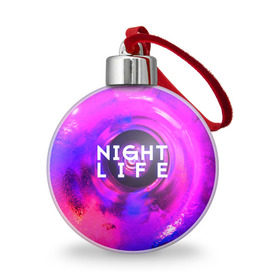 Ёлочный шар с принтом Night life , Пластик | Диаметр: 77 мм | color | life | night | party | вечеринка | дискотека | жизнь | ночная | ночь | туса
