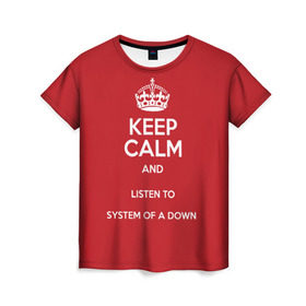 Женская футболка 3D с принтом Keep Calm SOAD , 100% полиэфир ( синтетическое хлопкоподобное полотно) | прямой крой, круглый вырез горловины, длина до линии бедер | soad | system of a down