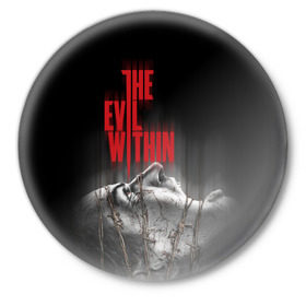 Значок с принтом The Evil Within ,  металл | круглая форма, металлическая застежка в виде булавки | evil | horror | зло | ужас | хоррор