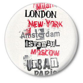 Значок с принтом Текстовой арт ,  металл | круглая форма, металлическая застежка в виде булавки | amsterdam | istanbul | london | moscow | new york | paris | urban | амстердам | лондон | москва | нью йорк | париж | стамбул