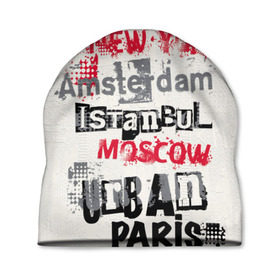 Шапка 3D с принтом Текстовой арт , 100% полиэстер | универсальный размер, печать по всей поверхности изделия | Тематика изображения на принте: amsterdam | istanbul | london | moscow | new york | paris | urban | амстердам | лондон | москва | нью йорк | париж | стамбул