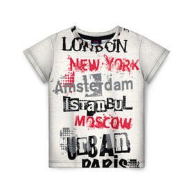 Детская футболка 3D с принтом Текстовой арт , 100% гипоаллергенный полиэфир | прямой крой, круглый вырез горловины, длина до линии бедер, чуть спущенное плечо, ткань немного тянется | amsterdam | istanbul | london | moscow | new york | paris | urban | амстердам | лондон | москва | нью йорк | париж | стамбул