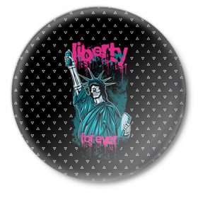 Значок с принтом Liberty Forever ,  металл | круглая форма, металлическая застежка в виде булавки | 