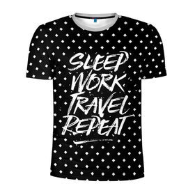 Мужская футболка 3D спортивная с принтом Sleep Work Travel Repeat , 100% полиэстер с улучшенными характеристиками | приталенный силуэт, круглая горловина, широкие плечи, сужается к линии бедра | adventure | city | country | nature | repeat | sleep | tourism | travel | work | город | повторить | поездка | приключение | природа | работа | сон | страна | туризм | турист