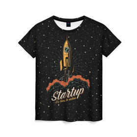 Женская футболка 3D с принтом Startup Space , 100% полиэфир ( синтетическое хлопкоподобное полотно) | прямой крой, круглый вырез горловины, длина до линии бедер | cosmos | galaxy | planet | rocket | space | star | взлет | галактика | звезды | корабль | космос | планета | ракета