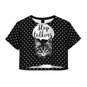 Женская футболка 3D укороченная с принтом Stop Talking , 100% полиэстер | круглая горловина, длина футболки до линии талии, рукава с отворотами | animal | beast | cat | feline | gentleman | kitty | meow | stop | talk | джентльмен | животное | зверь | кот | котенок | котик | кошка | мяу | разговор | стоп