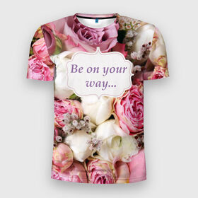 Мужская футболка 3D спортивная с принтом Be on your way , 100% полиэстер с улучшенными характеристиками | приталенный силуэт, круглая горловина, широкие плечи, сужается к линии бедра | 8 | девушке | марта | мило | подарок | розы | скрап