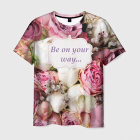 Мужская футболка 3D с принтом Be on your way , 100% полиэфир | прямой крой, круглый вырез горловины, длина до линии бедер | 8 | девушке | марта | мило | подарок | розы | скрап