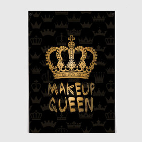 Постер с принтом Makeup Queen , 100% бумага
 | бумага, плотность 150 мг. Матовая, но за счет высокого коэффициента гладкости имеет небольшой блеск и дает на свету блики, но в отличии от глянцевой бумаги не покрыта лаком | аловацкая | визаж | визажист | макияж | мэйкап