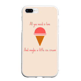 Чехол для iPhone 7Plus/8 Plus матовый с принтом All you need is love , Силикон | Область печати: задняя сторона чехла, без боковых панелей | food | ice cream | love | вкусно | еда | мороженое