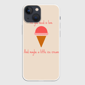 Чехол для iPhone 13 mini с принтом All you need is love ,  |  | Тематика изображения на принте: food | ice cream | love | вкусно | еда | мороженое