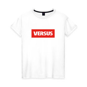 Женская футболка хлопок с принтом Versus Battle , 100% хлопок | прямой крой, круглый вырез горловины, длина до линии бедер, слегка спущенное плечо | 