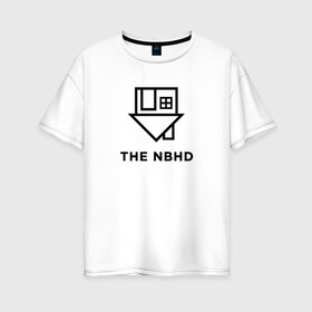 Женская футболка хлопок Oversize с принтом The Neighbourhood , 100% хлопок | свободный крой, круглый ворот, спущенный рукав, длина до линии бедер
 | nbhd | neighbourhood | the nbhd | the neighbourhood