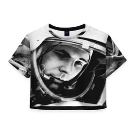 Женская футболка 3D укороченная с принтом Юрий Гагарин , 100% полиэстер | круглая горловина, длина футболки до линии талии, рукава с отворотами | первый космонавт