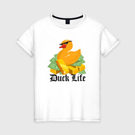 Женская футболка хлопок с принтом Duck Life , 100% хлопок | прямой крой, круглый вырез горловины, длина до линии бедер, слегка спущенное плечо | duck | ducklife | life | thuglife | утка | уточка