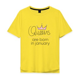 Мужская футболка хлопок Oversize с принтом Королевы рождаются в январе , 100% хлопок | свободный крой, круглый ворот, “спинка” длиннее передней части | Тематика изображения на принте: queen january