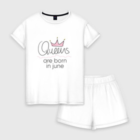 Женская пижама с шортиками хлопок с принтом Королевы рождаются в июне , 100% хлопок | футболка прямого кроя, шорты свободные с широкой мягкой резинкой | queen june