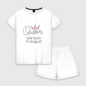 Женская пижама с шортиками хлопок с принтом Королевы рождаются в августе , 100% хлопок | футболка прямого кроя, шорты свободные с широкой мягкой резинкой | queen august