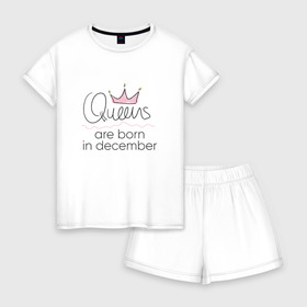 Женская пижама с шортиками хлопок с принтом Королевы рождаются в декабре , 100% хлопок | футболка прямого кроя, шорты свободные с широкой мягкой резинкой | queen december