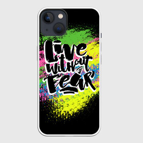 Чехол для iPhone 13 с принтом Живи без страха ,  |  | Тематика изображения на принте: светящиеся | светящиеся краски | флуоресцентные краски | флюоресценция | флюр | флюро краска | флюро краски | флюро покрытие | флюро принты | флюро рисунки | флюровые краски