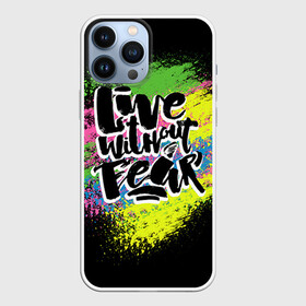 Чехол для iPhone 13 Pro Max с принтом Живи без страха ,  |  | Тематика изображения на принте: светящиеся | светящиеся краски | флуоресцентные краски | флюоресценция | флюр | флюро краска | флюро краски | флюро покрытие | флюро принты | флюро рисунки | флюровые краски
