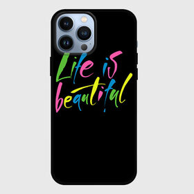 Чехол для iPhone 13 Pro Max с принтом Жизнь прекрасна ,  |  | Тематика изображения на принте: life is beautiful | светящиеся | флуоресцентный | флюр | флюровый