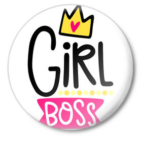 Значок с принтом Girl Boss ,  металл | круглая форма, металлическая застежка в виде булавки | девочка | девчачья