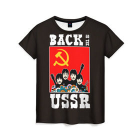 Женская футболка 3D с принтом Back In The USSR , 100% полиэфир ( синтетическое хлопкоподобное полотно) | прямой крой, круглый вырез горловины, длина до линии бедер | beatles | rock | roll | ussr | битлз | музыка | о.м.с.к. | рок | ролл | ссср