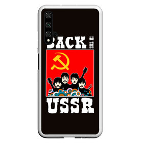 Чехол для Honor 20 с принтом Back In The USSR , Силикон | Область печати: задняя сторона чехла, без боковых панелей | beatles | rock | roll | ussr | битлз | музыка | о.м.с.к. | рок | ролл | ссср