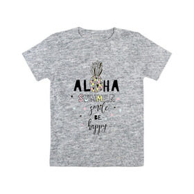 Детская футболка хлопок с принтом ALOHA , 100% хлопок | круглый вырез горловины, полуприлегающий силуэт, длина до линии бедер | be happy | smile | summer | ананас | лето | счастье | улыбка