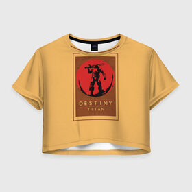 Женская футболка 3D укороченная с принтом Titan , 100% полиэстер | круглая горловина, длина футболки до линии талии, рукава с отворотами | destiny | destiny 2 | дестени | космос