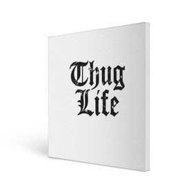 Холст квадратный с принтом Thug Life , 100% ПВХ |  | 2pac | amaru | life | shakur | thug | thung | tupac