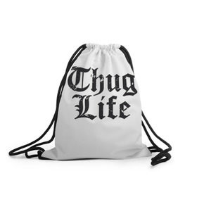 Рюкзак-мешок 3D с принтом Thug Life , 100% полиэстер | плотность ткани — 200 г/м2, размер — 35 х 45 см; лямки — толстые шнурки, застежка на шнуровке, без карманов и подкладки | 2pac | amaru | life | shakur | thug | thung | tupac