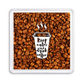 Магнит 55*55 с принтом keep calm and drink coffee , Пластик | Размер: 65*65 мм; Размер печати: 55*55 мм | Тематика изображения на принте: coffee | keep calm | кофе