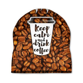 Шапка 3D с принтом keep calm and drink coffee , 100% полиэстер | универсальный размер, печать по всей поверхности изделия | coffee | keep calm | кофе