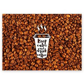 Поздравительная открытка с принтом keep calm and drink coffee , 100% бумага | плотность бумаги 280 г/м2, матовая, на обратной стороне линовка и место для марки
 | coffee | keep calm | кофе