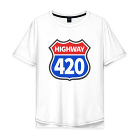 Мужская футболка хлопок Oversize с принтом HIGHWAY 420 , 100% хлопок | свободный крой, круглый ворот, “спинка” длиннее передней части | 420 | bob marley | bong | buds | high way | highway | joint | smoke | weed | боб марли | бонг | бошки | джоинт | косяк