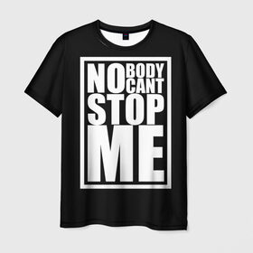 Мужская футболка 3D с принтом No Body Cant Stop Me , 100% полиэфир | прямой крой, круглый вырез горловины, длина до линии бедер | 