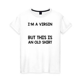 Женская футболка хлопок с принтом Im a Virgin , 100% хлопок | прямой крой, круглый вырез горловины, длина до линии бедер, слегка спущенное плечо | girl | young pope | молодой папа