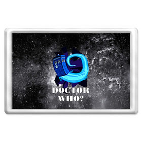 Магнит 45*70 с принтом Doctor who? , Пластик | Размер: 78*52 мм; Размер печати: 70*45 | 3d | арт | доктор кто | звезды | космос | надпись | сериал | фильмы