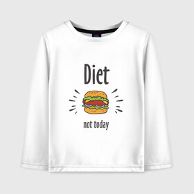 Детский лонгслив хлопок с принтом Diet Not Today , 100% хлопок | круглый вырез горловины, полуприлегающий силуэт, длина до линии бедер | Тематика изображения на принте: булки | бутерброд | гамбургер | диета | еда | жир | зож | картошка фри | котлета | кулинария | кухня | не сегодня | пицца | пп | прикольная надпись | сыр | фастфуд | худею | чизбургер | я на диете