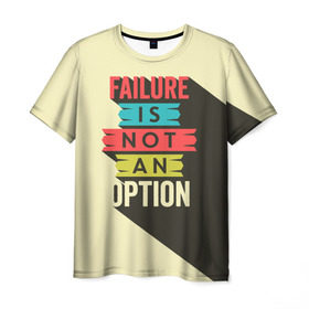 Мужская футболка 3D с принтом Failure is not an option , 100% полиэфир | прямой крой, круглый вырез горловины, длина до линии бедер | бежевый | выход | красный | не | неудача | статус | текст | цвет | цитата | чёрный | это